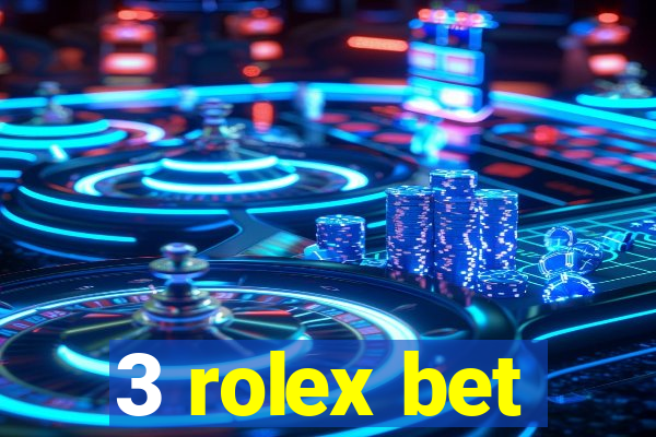 3 rolex bet